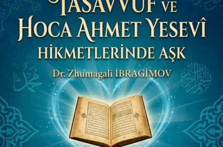 TASAVVUF VE HOCA AHMET YESEVÎ HİKMETLERİNDE AŞK